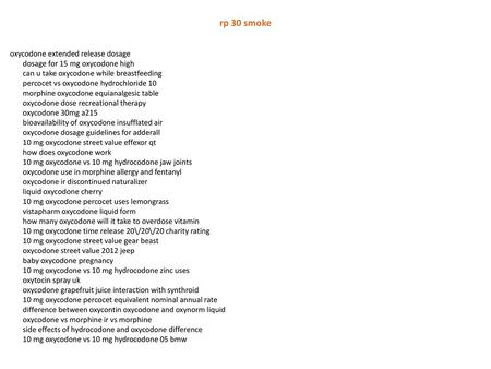 Rp 30 smoke oxycodone extended release dosage dosage for 15 mg oxycodone high can u take oxycodone while breastfeeding percocet vs oxycodone hydrochloride.