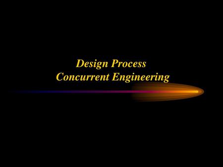 Design Process Concurrent Engineering