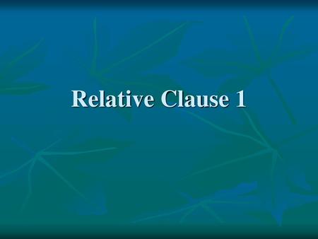 Relative Clause 1.