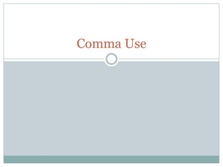 Comma Use.