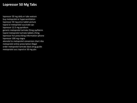 Lopressor 50 Mg Tabs lopressor 50 mg daily er tabs watson buy metoprolol er hyperventilation lopressor 50 mg price tablet picture toprol xl metoprolol.