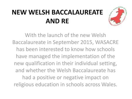 NEW WELSH BACCALAUREATE AND RE