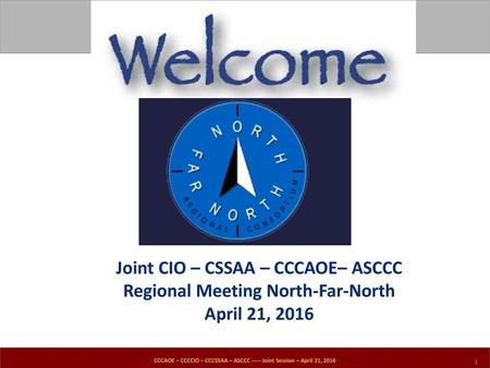 Joint CIO – CSSAA – CCCAOE– ASCCC Regional Meeting North-Far-North