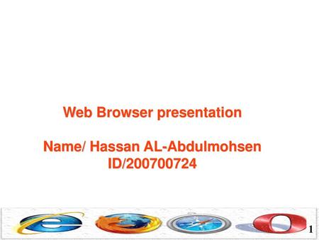 Web Browser presentation Name/ Hassan AL-Abdulmohsen