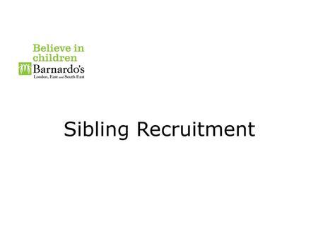 Sibling Recruitment.