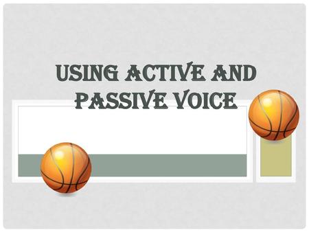 Using Active and Passive Voice