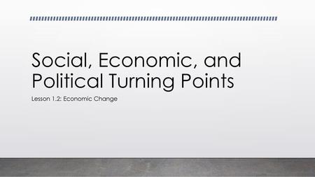 Social, Economic, and Political Turning Points