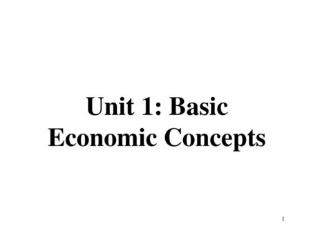 Unit 1: Basic Economic Concepts