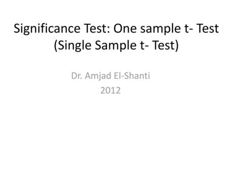 Significance Test: One sample t- Test (Single Sample t- Test)