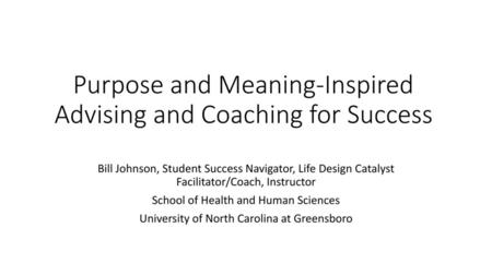 Purpose and Meaning-Inspired Advising and Coaching for Success