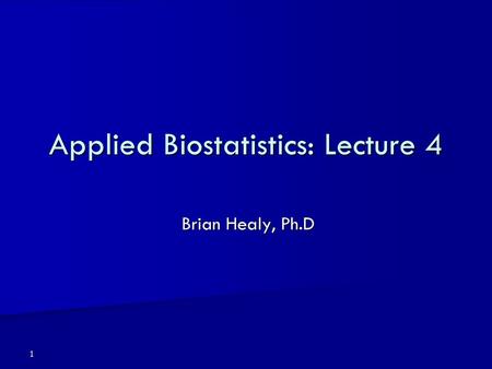 Applied Biostatistics: Lecture 4