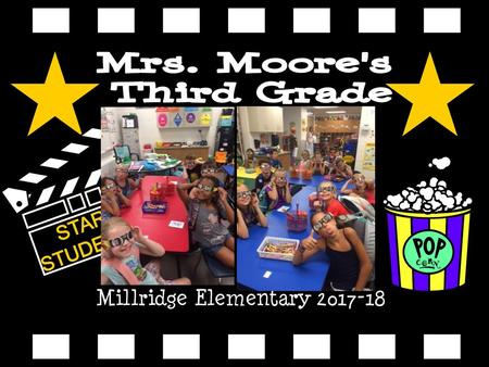 Millridge Elementary 2017-18 Mrs. Moore's Third Grade STAR STUDENTS Millridge Elementary 2017-18.