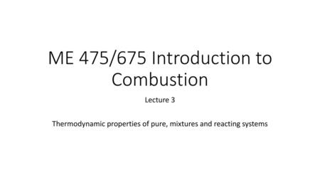 ME 475/675 Introduction to Combustion