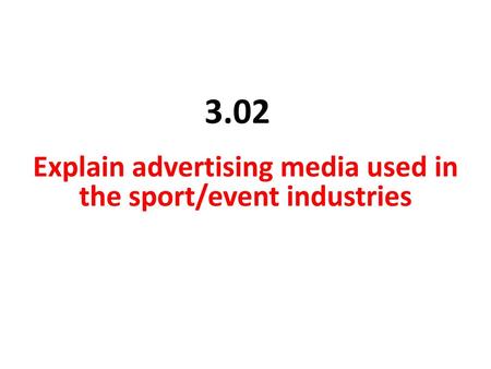 Explain advertising media used in the sport/event industries