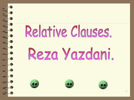 Relative Clauses. Reza Yazdani..