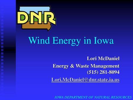 Wind Energy in Iowa Lori McDaniel