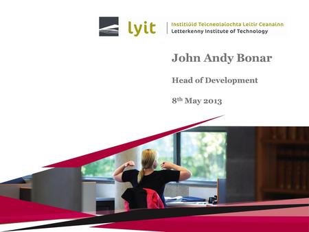 John Andy Bonar Head of Development 8th May 2013.