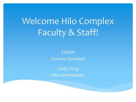 Welcome Hilo Complex Faculty & Staff!