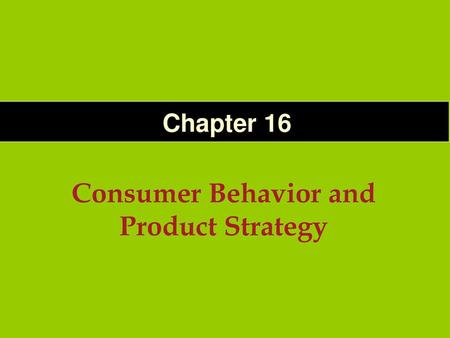 Consumer Behavior and Product Strategy