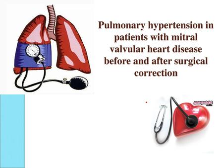 Pulmonary hypertension in patients with mitral valvular heart disease before and after surgical correction .