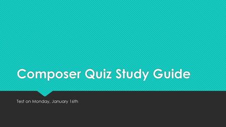 Composer Quiz Study Guide