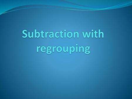 Subtraction with regrouping