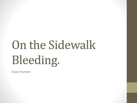 On the Sidewalk Bleeding.