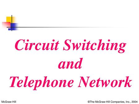 Circuit Switching and Telephone Network