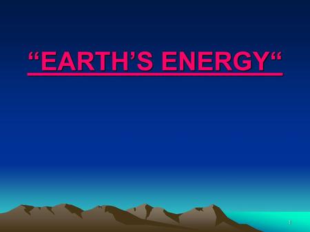 “EARTH’S ENERGY“.