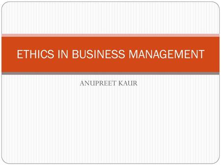 ETHICS IN BUSINESS MANAGEMENT