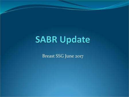 SABR Update Breast SSG June 2017.