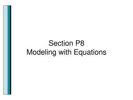 Section P8 Modeling with Equations