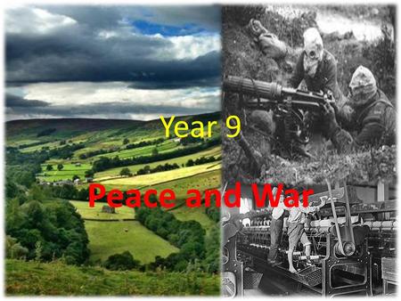 Year 9 Peace and War.