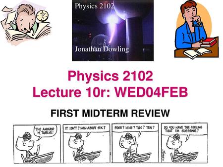 Physics 2102 Lecture 10r: WED04FEB