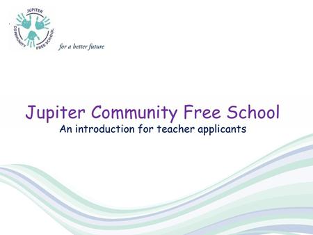 Jupiter Community Free School An introduction for teacher applicants