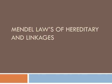 Mendel Law’s of hereditary and Linkages