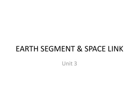 EARTH SEGMENT & SPACE LINK