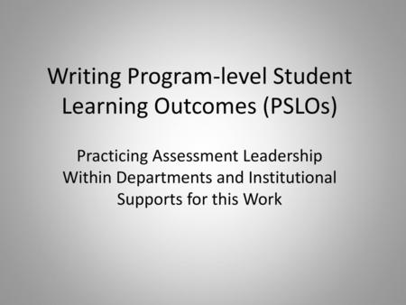 Writing Program-level Student Learning Outcomes (PSLOs)