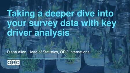 Taking a deeper dive into your survey data with key driver analysis