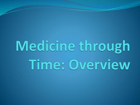 Medicine through Time: Overview