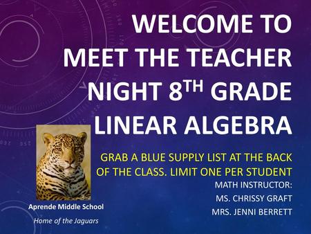 Welcome to Meet the teacher Night 8th Grade Linear Algebra