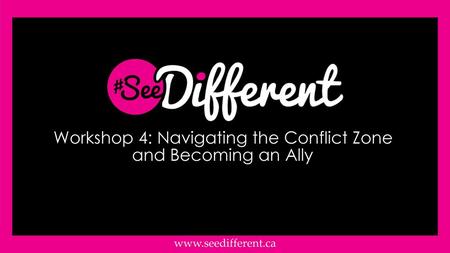 Workshop 4: Navigating the Conflict Zone and Becoming an Ally