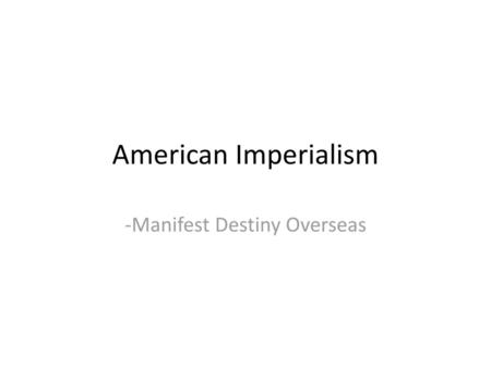 -Manifest Destiny Overseas