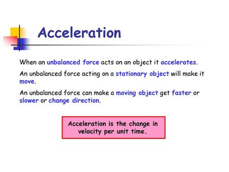 Acceleration is the change in velocity per unit time.