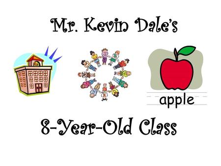 Mr. Kevin Dale’s 8-Year-Old Class.