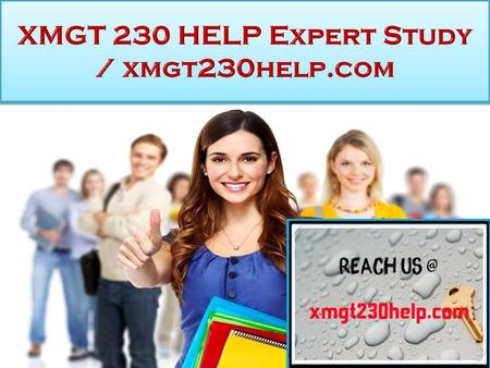 XMGT 230 HELP Expert Study / xmgt230help.com