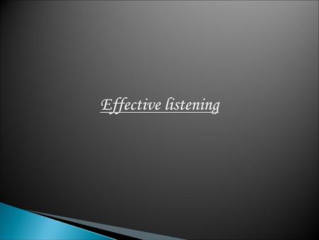 Effective listening.