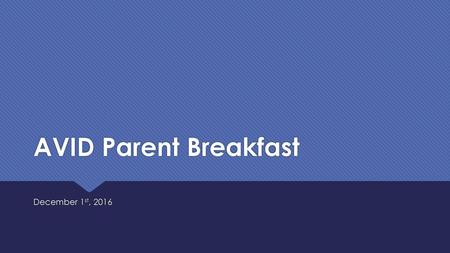 AVID Parent Breakfast December 1st, 2016.