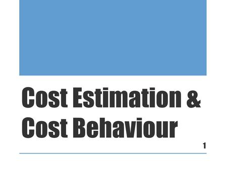 Cost Estimation & Cost Behaviour