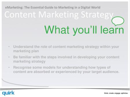 EMarketing: The Essential Guide to Marketing in a Digital World Content Marketing Strategy What you’ll learn Understand the role of content marketing.